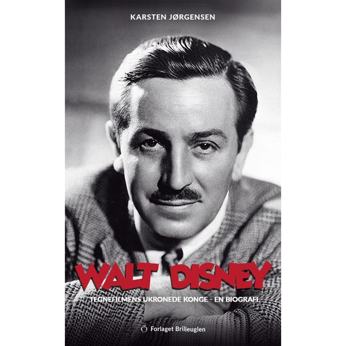 Walt Disney - tegnefilmens ukronede konge