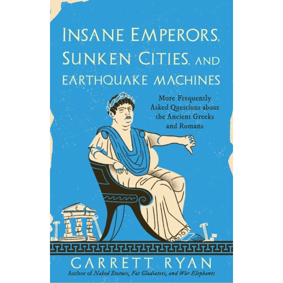 Insane Emperors, Sunken Cities, and Earthquake Machines