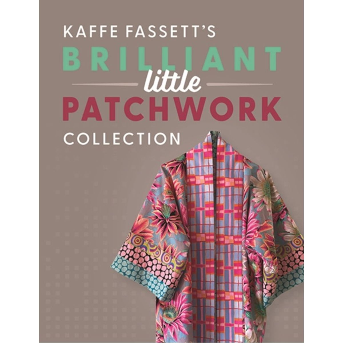 Kaffe Fassett's Brilliant Little Patchwork Collection