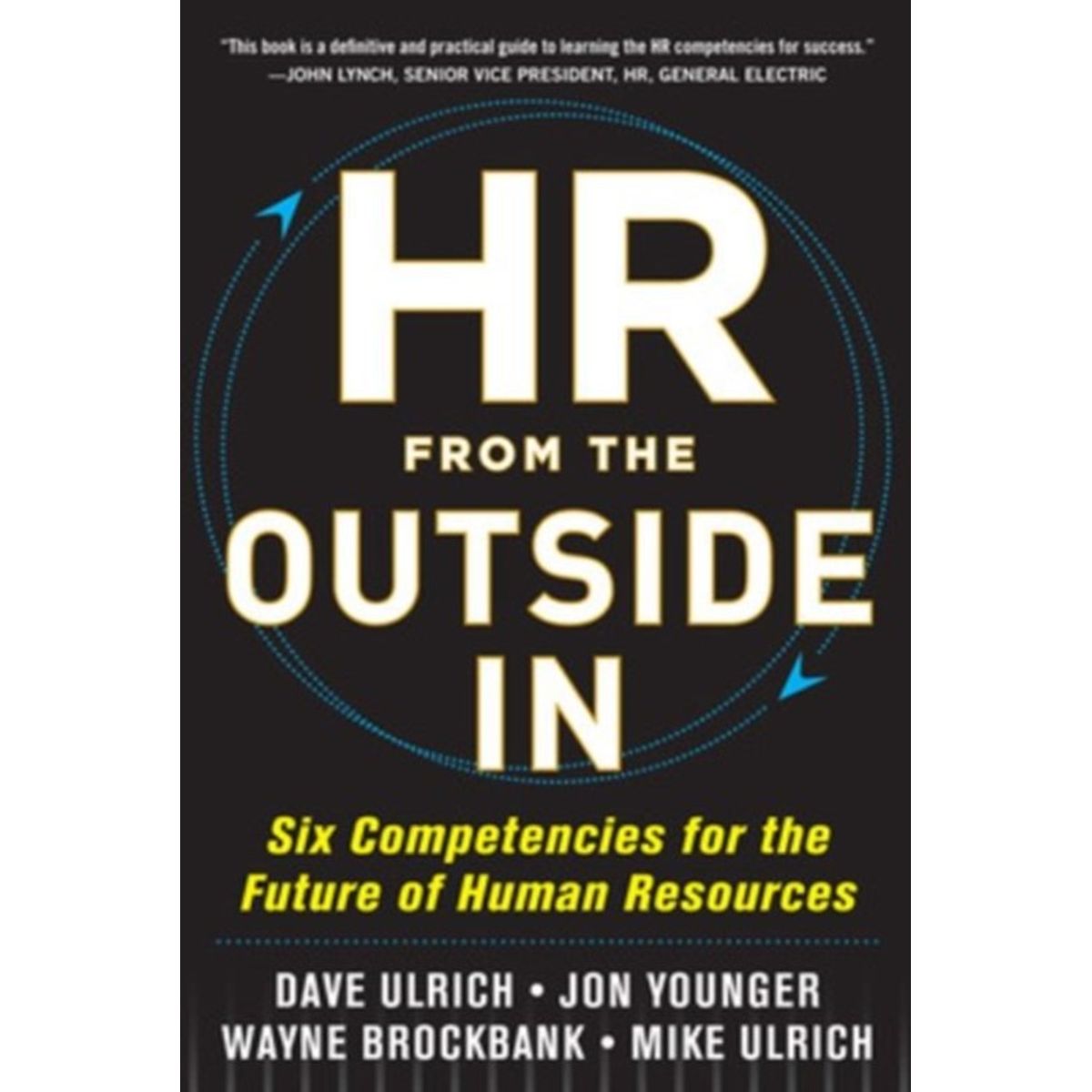 HR from the Outside In: Six Competencies for the Future of Human Resources