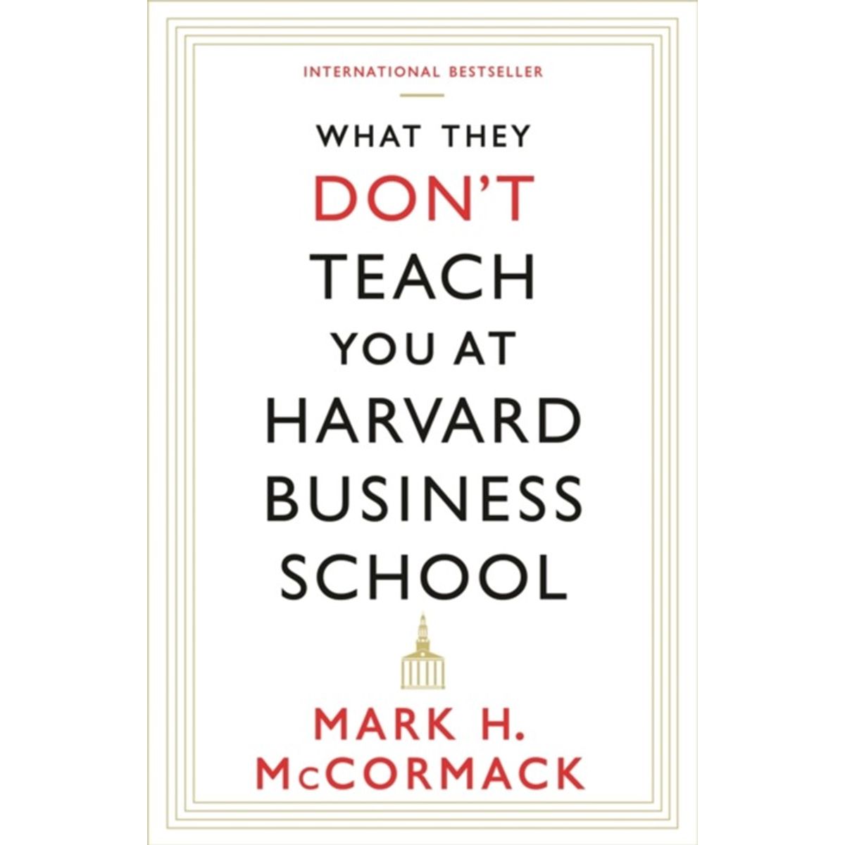 What They Don't Teach You At Harvard Business School