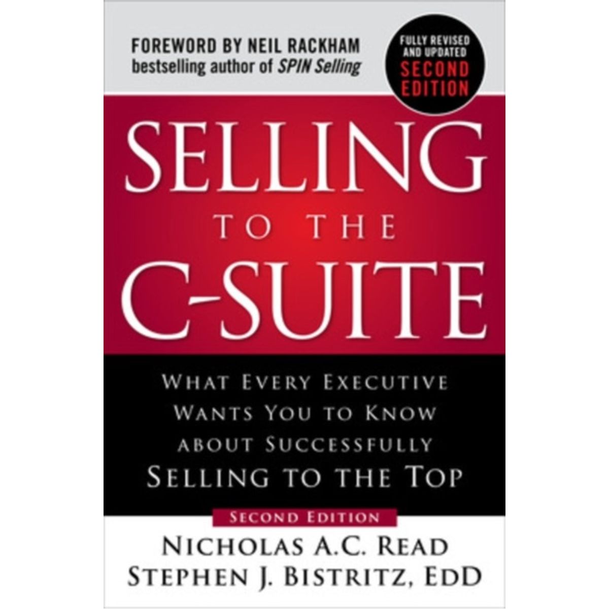 Selling to the C-Suite, Second Edition: What Every Executive Wants You to Know About Successfully Selling to the Top