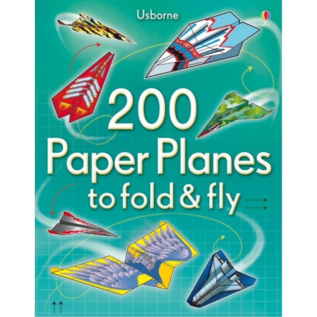 200 Paper Planes to Fold and Fly