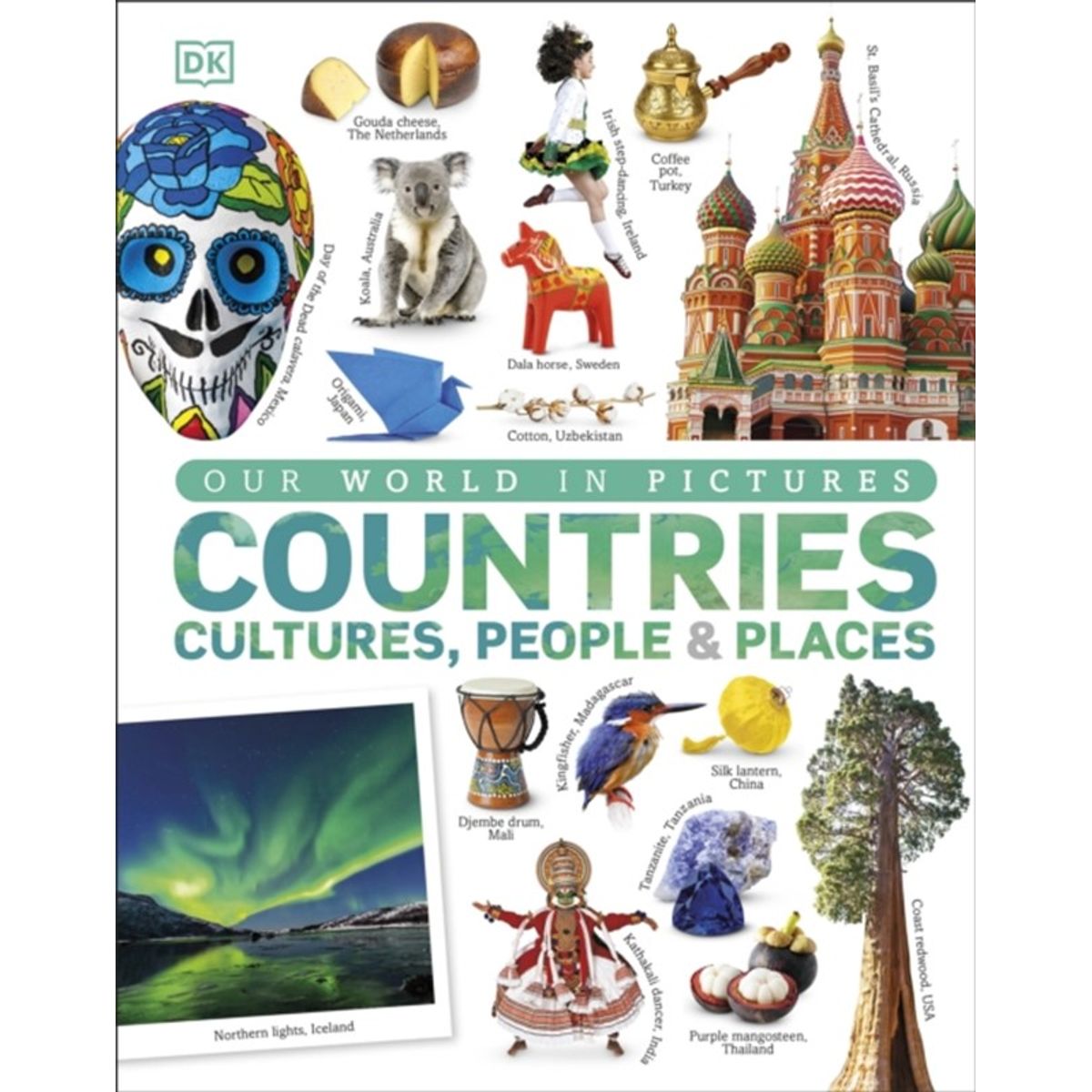 Our World in Pictures: Countries, Cultures, People & Places