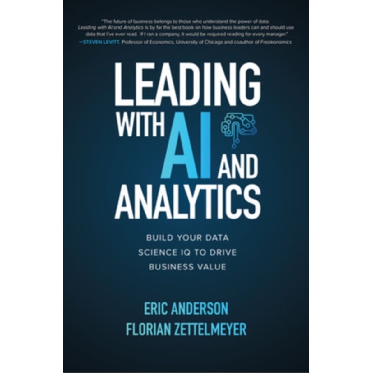 Leading with AI and Analytics: Build Your Data Science IQ to Drive Business Value