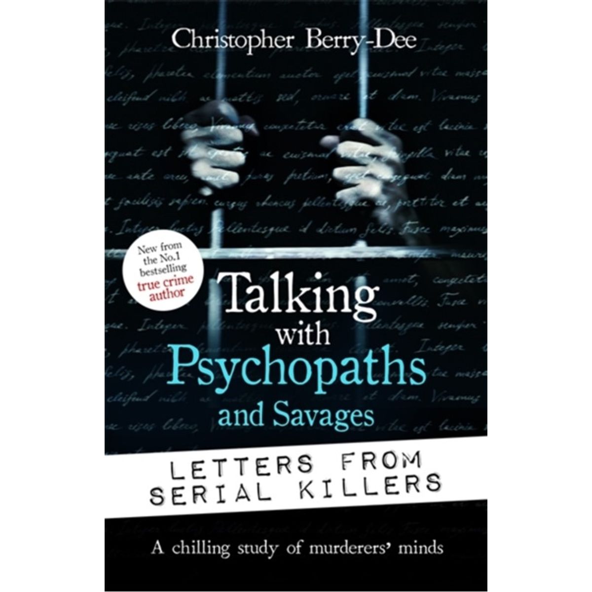 Talking with Psychopaths and Savages: Letters from Serial Killers