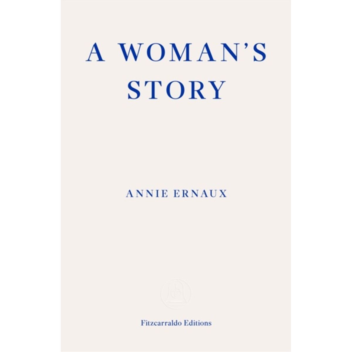 A Woman's Story WINNER OF THE 2022 NOBEL PRIZE IN LITERATURE