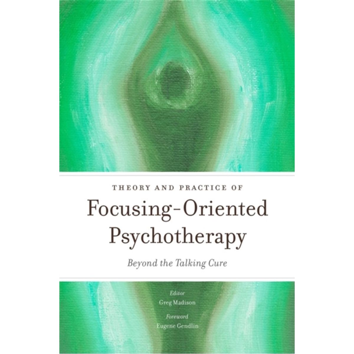 Theory and Practice of Focusing-Oriented Psychotherapy