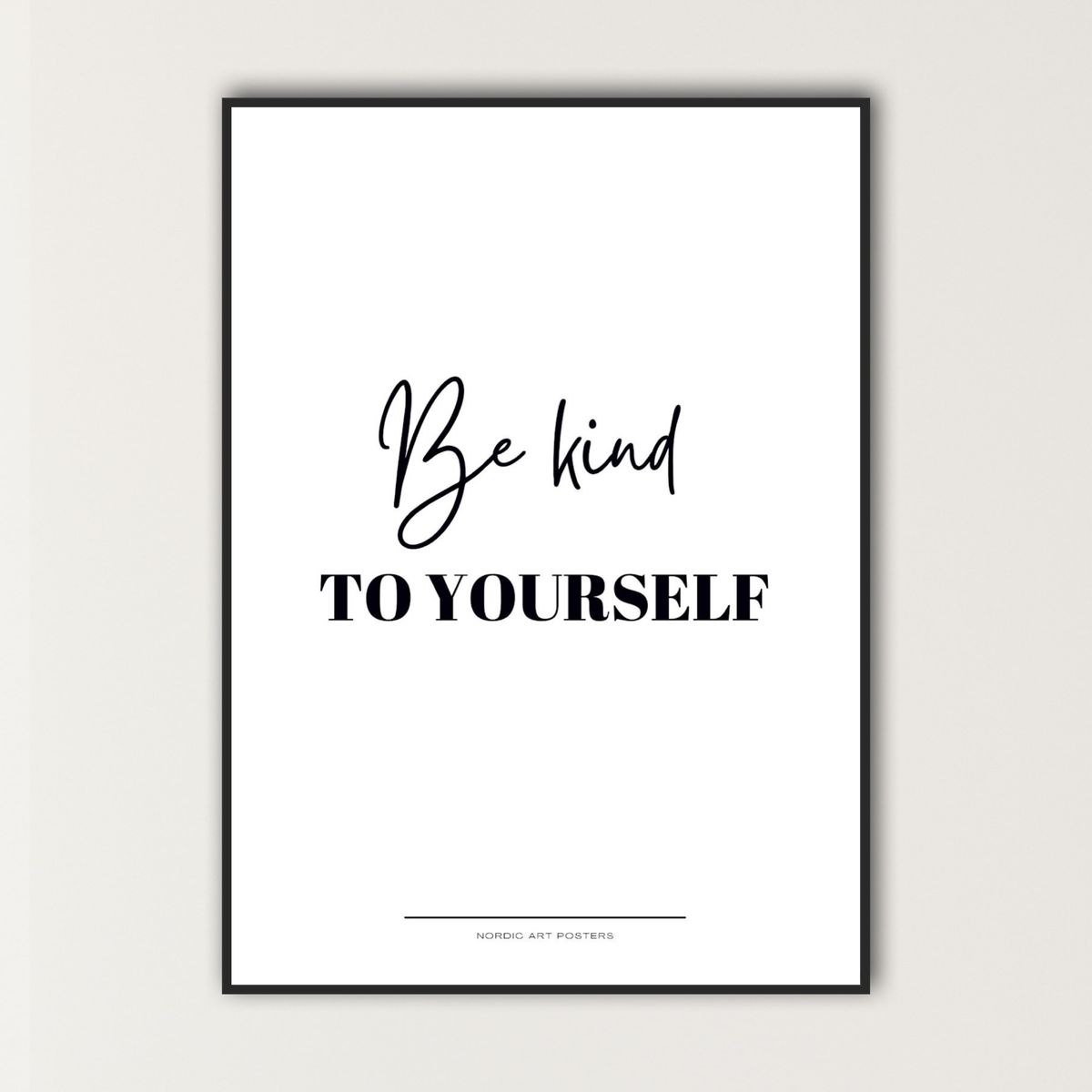 Be kind to Yourself 50x70cm Uden ramme