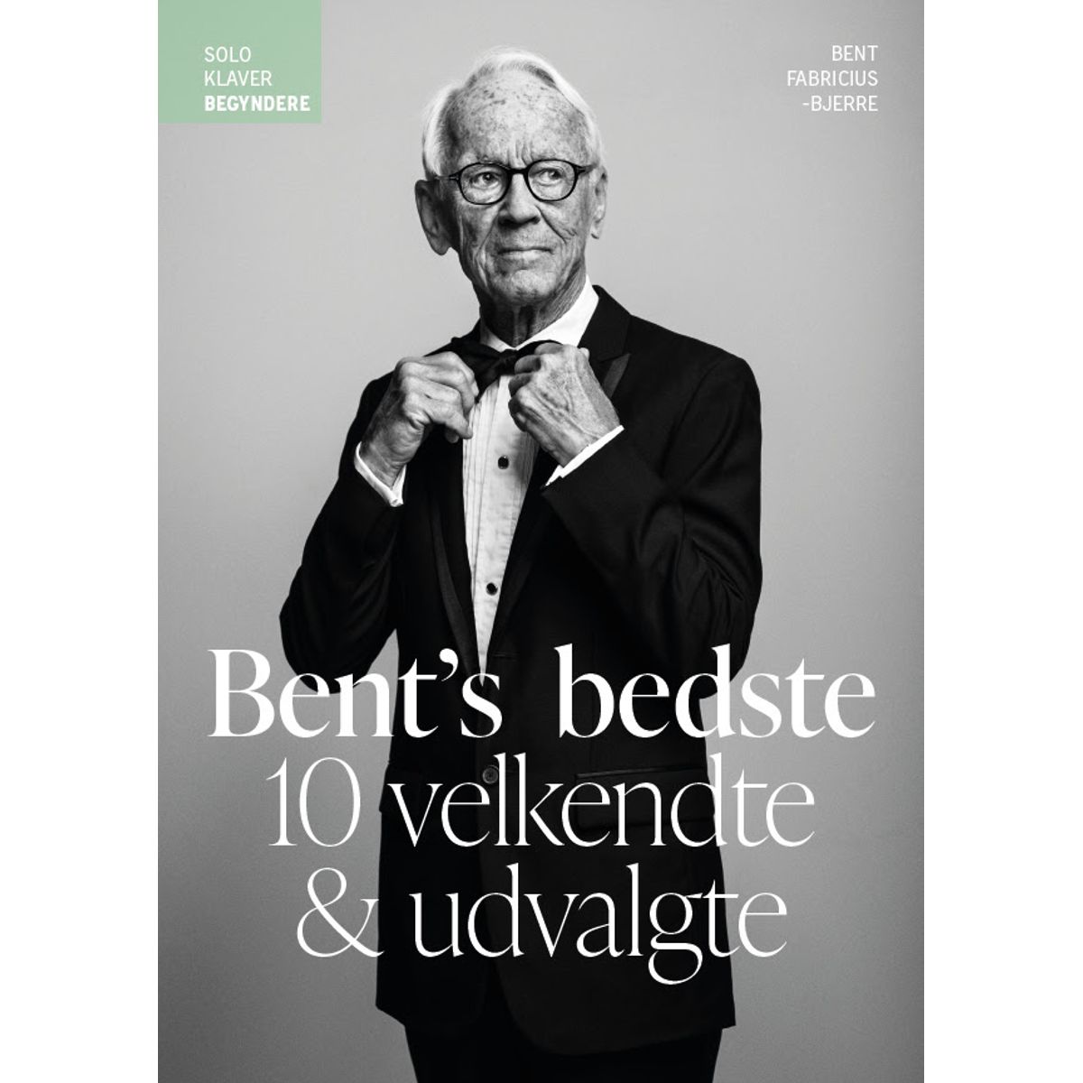 Bent Fabricius-Bjerre: Bent ´s Bedste Solo Klaver - Begyndere