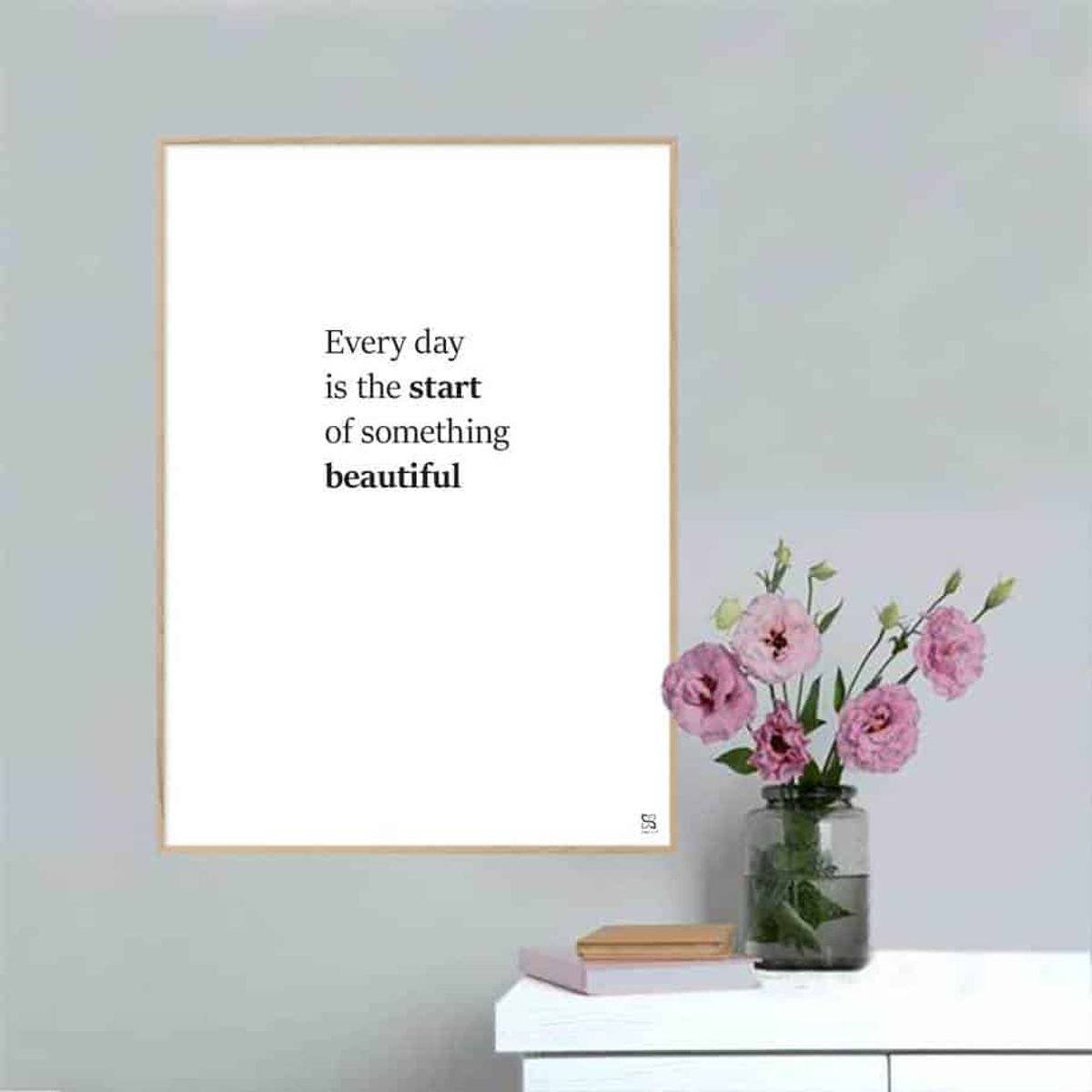 Every day is the start of something beautiful - plakat - 15 x 21 cm / XS / lodret